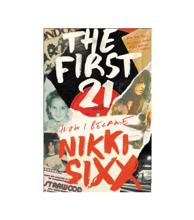 THE FIRST 21: HOW I BECAME NIKKI SIXX BOOK