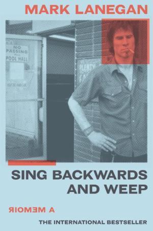 MARK LANEGAN: SING BACKWARDS AND WEEP: A MEMOIR BOOK