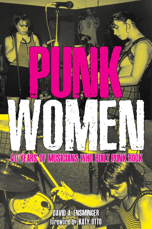 PUNK WOMEN: 40 YEARS OF MUSICIANS WHO BUILT PUNK ROCK BOOK
